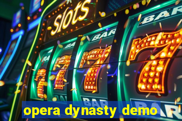 opera dynasty demo